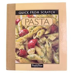 Quick From Scratch Pasta Food & Wine Books - 1997